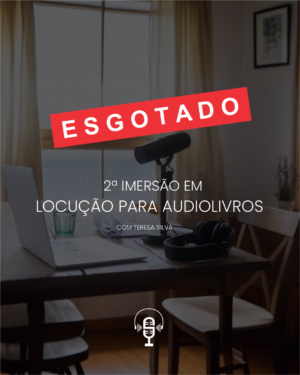 2ª IMERSÃO EM LOCUÇÃO PARA AUDIOLIVROS